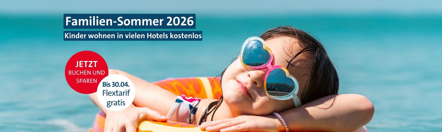 Familien-Sommer 2026 - Kinder wohnen in vielen Hotels kostenlos