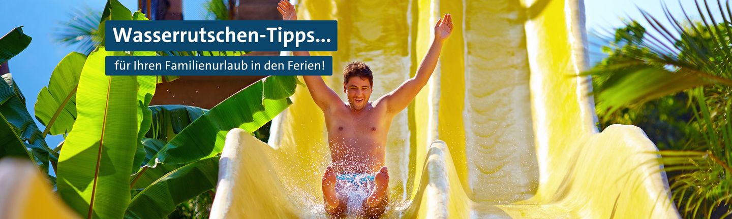 Wasserrutschen Tipps für den Familienurlaub