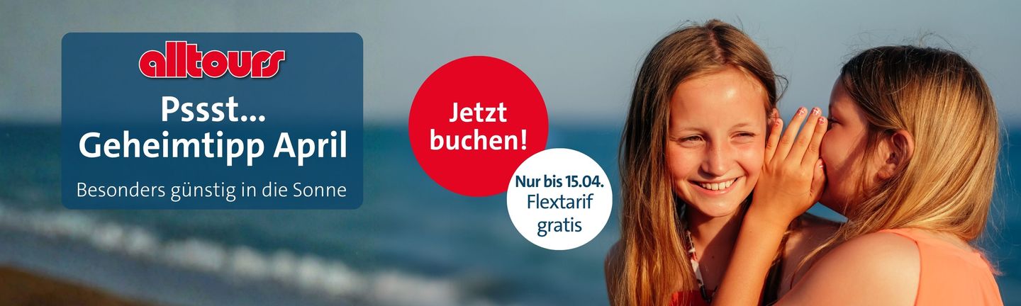 Geheimtipp April - Besonders günstig in die Sonne